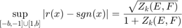 $$\sup_{[-b,-1]\cup [1,b]}| r(x) - {\mathrm sgn}(x) | = \frac{\sqrt{Z_k(E,F)}}{1+Z_k(E,F)} $$