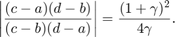 $$\left|\frac{(c-a)(d-b)}{(c-b)(d-a)}\right| = \frac{(1+\gamma)^2}{4\gamma}.$$